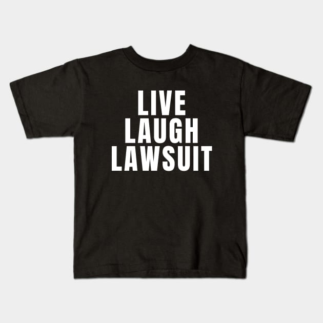 Live Laugh Lawsuit Kids T-Shirt by Textee Store